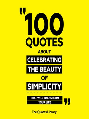 cover image of 100 Quotes About Celebrating the Beauty of Simplicity--That Will Transform Your Life